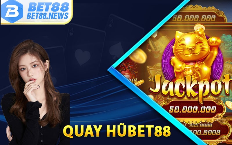 Giới thiệu dịch vụ Quay hũ bet88