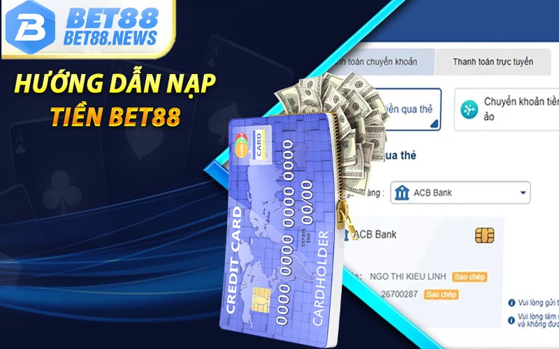 Tổng quan về dịch vụ hướng dẫn nạp tiền tại bet88 