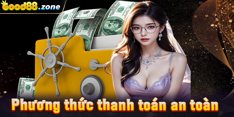 Phương thức thanh toán an toàn và tiện lợi tại Good88