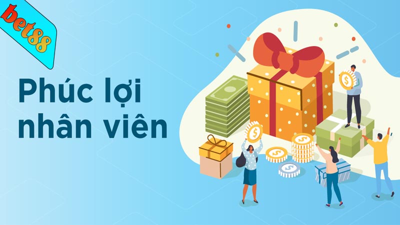 Những phúc lợi của nhân viên tại bet88